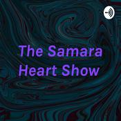 Podcast The Samara Heart Show