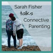 Podcast Sarah Fisher talks Connective Parenting