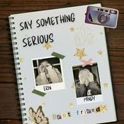 Podcast Say Something Serious