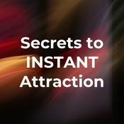 Podcast Secrets to INSTANT Attraction