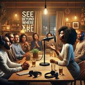 Podcast See Beyond Where You Are