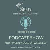 Podcast Seed Wellness - Helping You Flourish