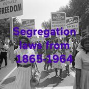 Podcast Segregation laws from 1865-1964