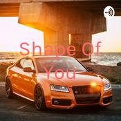 Podcast Shape Of You