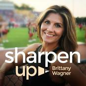Podcast Sharpen Up with Brittany Wagner