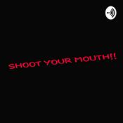 Podcast Shoot Your Mouth!