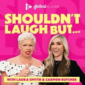 Podcast Shouldn't Laugh But...Laura Smyth & Carmen Butcher