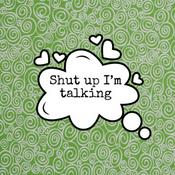 Podcast Shut up I’m talking