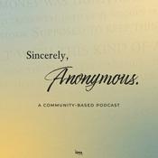 Podcast Sincerely, Anonymous.