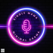 Podcast Single Mama Minimal Drama