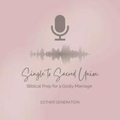 Podcast Single to Sacred Union: Biblical Prep for a Godly Marriage