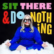Podcast Sit There & Do Nothing