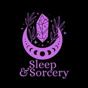 Podcast Sleep and Sorcery | Folklore & Fantasy-Inspired Sleep Stories