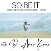 Podcast So Be It: Science-backed self-mastery for success so you can prosper with purpose