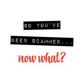 Podcast So You've Been Scammed...Now What?!?