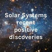 Podcast Solar Systems recent positive discoveries