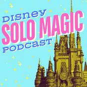 Podcast Disney Solo Magic: The podcast about the *magic* of going to Disney World solo!