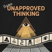 Podcast Some Unapproved Thinking | Forbidden History | Conspiracy Insights | Hidden History