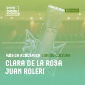 Podcast Sonido Cultura: En consonancia. Con Clara de la Rosa y Juan Roleri