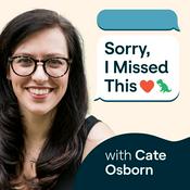 Podcast Sorry, I Missed This: The Everything Guide to ADHD and Relationships with Cate Osborn