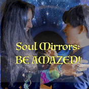 Podcast Soul Mirrors, Be Amazed!