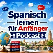 Podcast Spanisch lernen für Anfänger Podcast: Spanische Wörter, Sätze, Grammatik, Aussprache, Vokabeln und Konversation