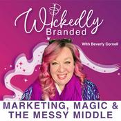 Podcast Marketing, Magic, & The Messy Middle: Wickedly Branded