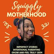 Podcast Squiggly Motherhood | Reflective Motherhood, Honest Stories &amp; Intentional Parenting