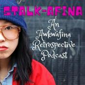 Podcast Stalk-Afina - An Awkwafina Retrospective Podcast