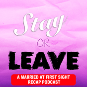 Podcast Stay or Leave: A Married at First Sight Recap Podcast