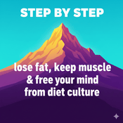 Podcast Step by Step: Lose fat, keep muscle & free your mind from diet culture