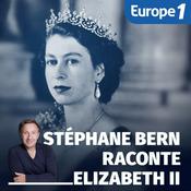 Podcast Stéphane Bern raconte Elizabeth II