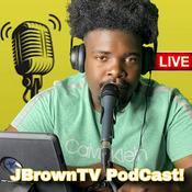 Podcast JBrownTV Podcast Edition!