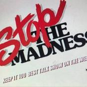 Podcast STOP THE MADNESS / KEEP IT 100