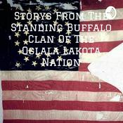 Podcast Storys From The Standing Buffalo Clan Of The Oglala Lakota Nation