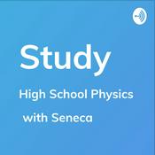 Podcast High School Physics - Study by Seneca