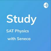 Podcast SAT Physics - Study by Seneca