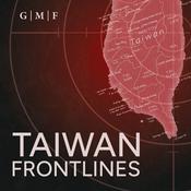 Podcast Taiwan Frontlines: Taiwan in the Global Arena
