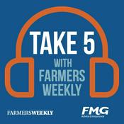 Podcast Take 5 With Farmers Weekly