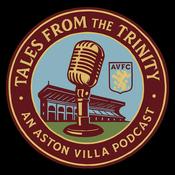 Podcast Tales from the Trinity - an Aston Villa Podcast
