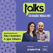 Podcast Talks Estadão Mídia & Mkt