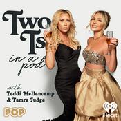 Podcast Two Ts In A Pod with Teddi Mellencamp and Tamra Judge