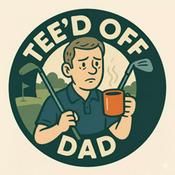 Podcast Tee'd off Dad