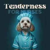 Podcast Tenderness for Nurses