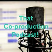Podcast That Co-production Podcast!