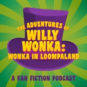 Podcast The Adventures of Willy Wonka: Wonka In Loompaland