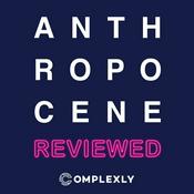 Podcast The Anthropocene Reviewed