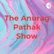 Podcast The Anurag Pathak Show