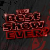 Podcast The Best Show Ever?
