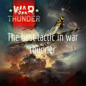 Podcast The best tactic in war thunder